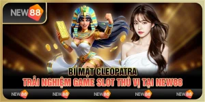 Bí mật Cleopatra - Trải nghiệm game slot thú vị tại New88